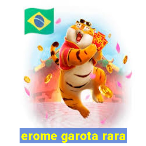 erome garota rara